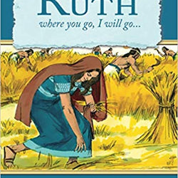 Book Of Ruth: Where You Go, I Will Go
